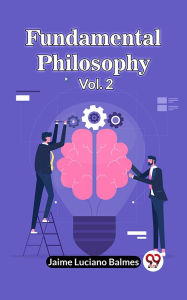 Title: Fundamental Philosophy Vol. 2, Author: Jaime Luciano Balmes
