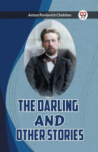 Title: The Darling and Other Stories, Author: Anton Chekhov
