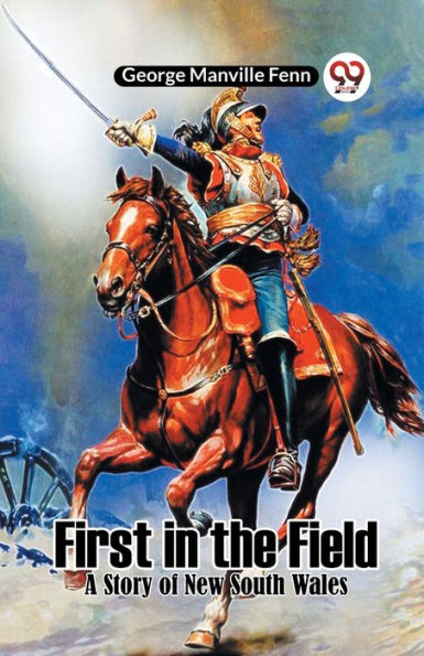 First in the Field A Story of New South Wales