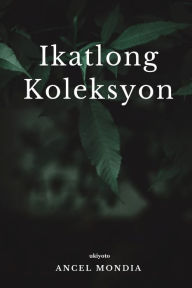 Title: Ikatlong Koleksyon, Author: Ancel Mondia