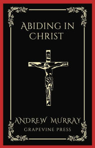 Title: Abiding in Christ (Grapevine Press), Author: Andrew Murray