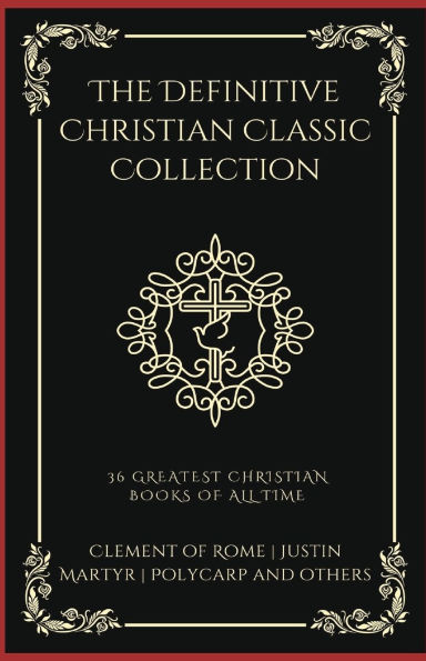 The Definitive Christian Classic Collection: 36 Greatest Christian Books of All Time (Grapevine Press)