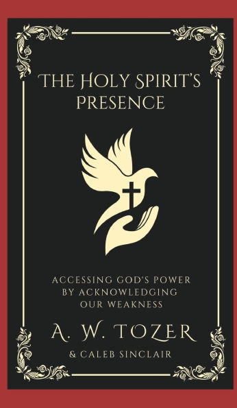 The Holy Spirit's Presence: Accessing God's Power by Acknowledging Our Weakness