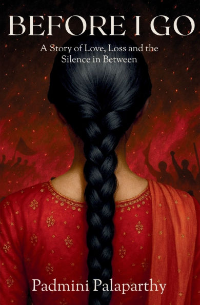 BEFORE I GO A Story of Love, Loss and the Silence in Between