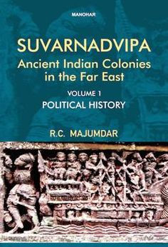 Suvarnadvipa, Ancient Indian Colonies in the Far East: Political History