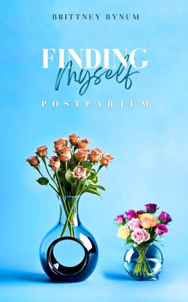 Finding Myself Postpartum