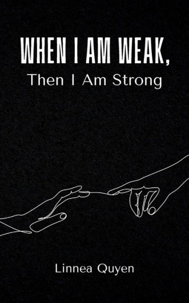 When I Am Weak, Then I Am Strong