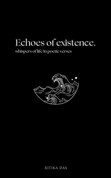 Echoes of Existence