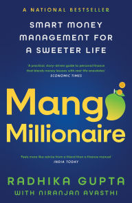 Download book google free Mango Millionaire: Smart Money Management for a Sweeter Life by Radhika Gupta, Niranjan Avasthi English version