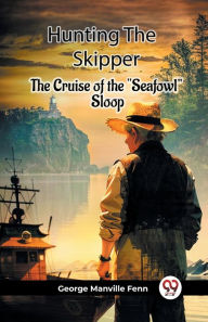 Title: Hunting The Skipper The Cruise Of The 