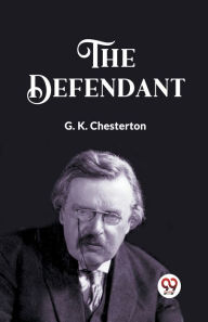 Title: The Defendant, Author: G. K. Chesterton