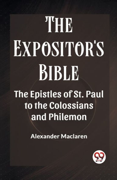 The Expositor'S Bible The Epistles Of St. Paul To The Colossians And Philemon