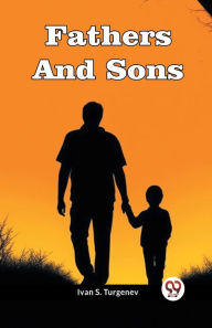 Title: Fathers And Sons, Author: Ivan S Turgenev