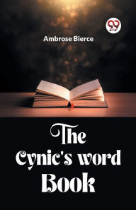 Title: The Cynic'S Word Book, Author: Ambrose Bierce