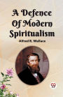 A Defence Of Modern Spiritualism