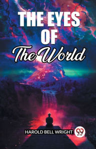Title: The Eyes Of The World, Author: Harold Bell Wright