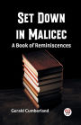 Set Down In Malice A Book Of Reminiscences