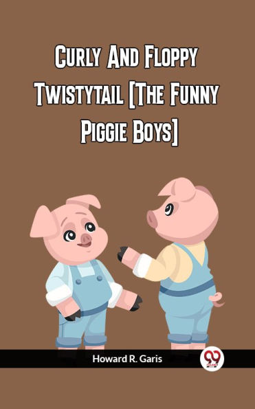 Curly And Floppy Twistytail (The Funny Piggie Boys)