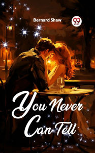 Title: You Never Can Tell, Author: Bernard Shaw