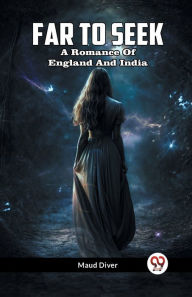 Free public domain audiobooks download Far To Seek A Romance Of England And India