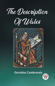 Title: The Description Of Wales, Author: Geraldus Cambrensis