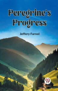 Title: Peregrine's Progress, Author: Jeffery Farnol