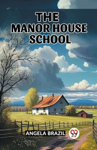 Title: The Manor House School, Author: Angela Brazil