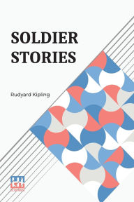 Title: Soldier Stories, Author: Rudyard Kipling