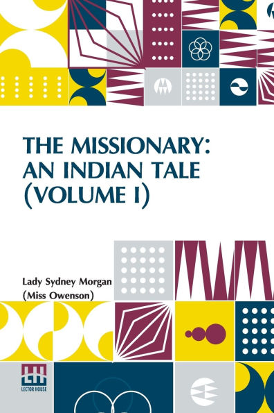 The Missionary: An Indian Tale (Volume I): In Three Volumes, Vol. I.