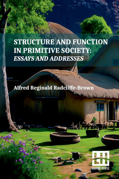 Structure And Function In Primitive Society: Essays And Addresses With A Foreword By E. E. Evans-Pritchard And Fred Eggan