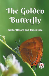 Title: The Golden Butterfly, Author: Walter Besant