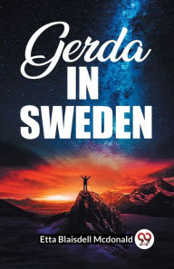 Title: Gerda In Sweden, Author: Etta Blaisdell McDonald