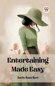 Title: Entertaining Made Easy, Author: Emily Rose Burt