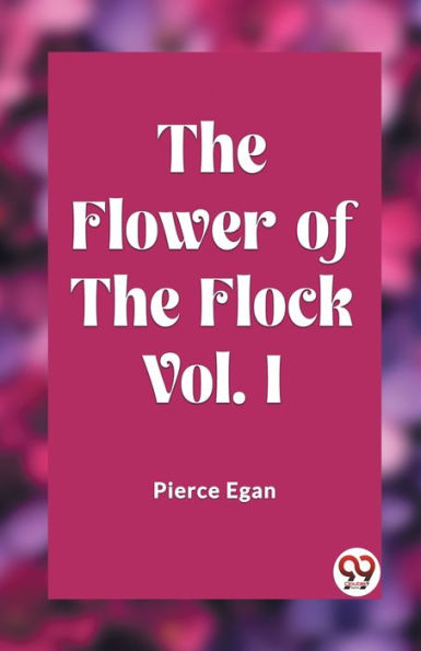 The Flower of the Flock Vol. I