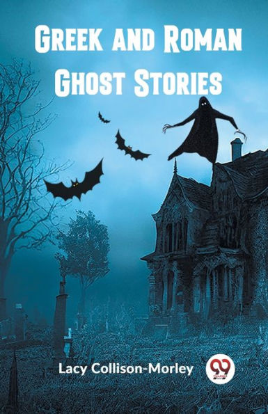 Greek and Roman Ghost Stories by Lacy Collison-Morley, Paperback ...