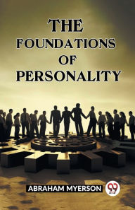 Title: The Foundations Of Personality, Author: Abraham Myerson