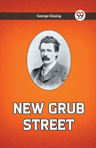 Title: New Grub Street, Author: George Gissing