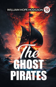 Title: The Ghost Pirates, Author: William Hope Hodgson