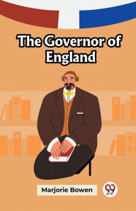 Title: The Governor of England, Author: Marjorie Bowen