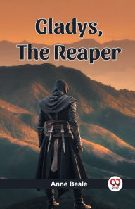 Title: Gladys, The Reaper, Author: Anne Beale