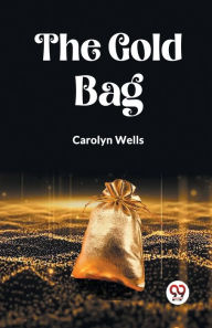 Title: The Gold Bag, Author: Carolyn Wells
