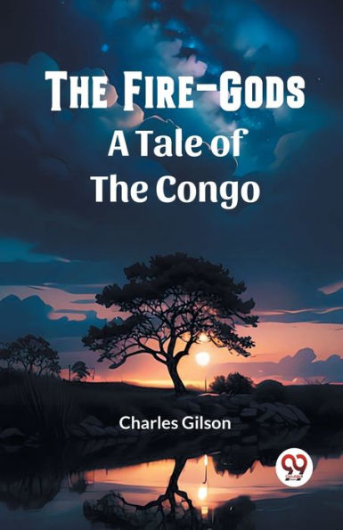 the Fire-Gods A Tale of Congo