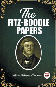 Title: The Fitz-Boodle Papers, Author: William Makepeace Thackeray