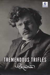 Title: Tremendous Trifles, Author: G. K. Chesterton