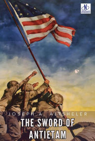 Title: The Sword of Antietam, Author: Joseph A. Altsheler
