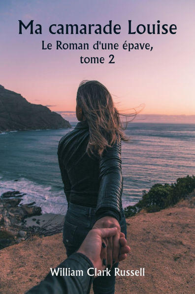 Ma camarade Louise Le Roman d'une ï¿½pave