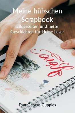 Meine hï¿½bschen Scrapbook- Bilderseiten und nette Geschichten fï¿½r kleine Leser