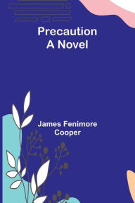 Title: Precaution, Author: James Fenimore Cooper