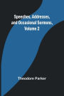 Speeches, Addresses, and Occasional Sermons, Volume 2