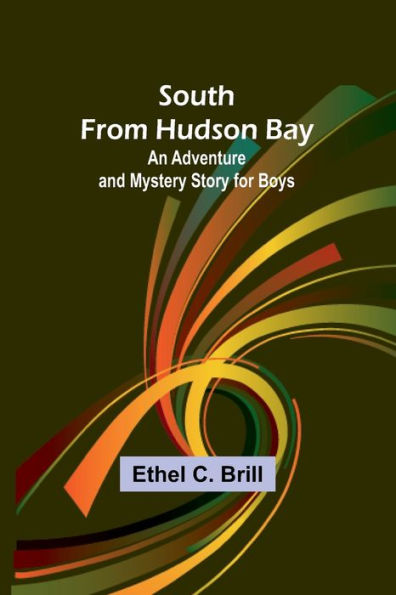 South from Hudson Bay: An Adventure and Mystery Story for Boys